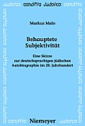 Behauptete Subjektivit?t: Eine Skizze Zur Deutschsprachigen J?dischen Autobiographie Im 20. Jahrhundert