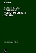 Deutsche Kulturpolitik in Italien: Entwicklungen, Instrumente, Perspektiven. Ergebnisse Des Projektes ?Italiagermania?