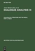 Dialogue Analysis IX: Dialogue in Literature and the Media, Part 2: Media: Selected Papers from the 9th Iada Conference, Salzburg 2003