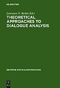 Theoretical Approaches to Dialogue Analysis: Selected Papers from the Iada Chicago 2004 Conference