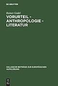 Vorurteil - Anthropologie - Literatur: Der Vorurteilsdiskurs ALS Modus Der Selbstaufkl?rung Im 18. Jahrhundert