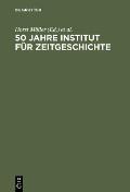 50 Jahre Institut f?r Zeitgeschichte