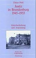 Justiz in Brandenburg 1945-1955: Gleichschaltung Und Anpassung. Ver?ffentlichungen Zur Sbz-/Ddr-Forschung Im Institut F?r Zeitgeschichte