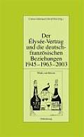 Der ?lys?e-Vertrag Und Die Deutsch-Franz?sischen Beziehungen 1945 - 1963 - 2003