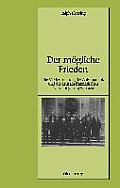 Der M?gliche Frieden: Die Modernisierung Der Au?enpolitik Und Die Deutsch-Franz?sischen Beziehungen 1923-1929
