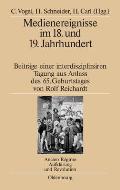 Medienereignisse Im 18. Und 19. Jahrhundert: Beitrage Einer Interdisziplinaren Tagung Aus Anlass Des 65. Geburtstages Von Rolf Reichardt