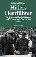 Hitlers Heerf?hrer: Die Deutschen Oberbefehlshaber Im Krieg Gegen Die Sowjetunion 1941/42
