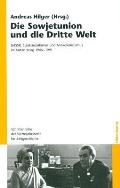 Die Sowjetunion Und Die Dritte Welt: Udssr, Staatssozialismus Und Antikolonialismus Im Kalten Krieg 1945-1991