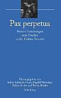 Pax Perpetua: Neuere Forschungen Zum Frieden in Der Fr?hen Neuzeit
