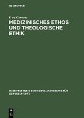 Medizinisches Ethos und theologische Ethik