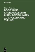Boden Und Grundwasser in Ihren Beziehungen Zu Cholera Und Typhus: Erwiederung Auf Rudolph Virchow's Hygienische Studie Canalisation Oder Abfuhr