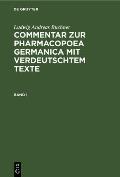 Ludwig Andreas Buchner: Commentar Zur Pharmacopoea Germanica Mit Verdeutschtem Texte. Band 1