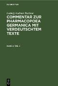 Ludwig Andreas Buchner: Commentar Zur Pharmacopoea Germanica Mit Verdeutschtem Texte. Band 2, Teil 2