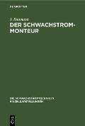 Der Schwachstrom-Monteur: Ein Handbuch F?r Anlage Und Unterhaltung Von Schwachstromanlagen