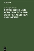Berechnung Und Konstruktion Der Schiffsmaschinen Und -Kessel: Ein Handbuch Zum Gebrauch F?r Konstrukteure, Seemaschinisten Und Studierende. Erg?nzungs