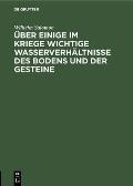 ?ber Einige Im Kriege Wichtige Wasserverh?ltnisse Des Bodens Und Der Gesteine: (F?r Geologen, Pioniere, Truppenoffiziere Und Truppen?rzte)