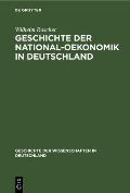 Geschichte Der National-Oekonomik in Deutschland