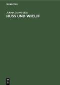 Huss Und Wiclif: Zur Genesis Der Hussitischen Lehre