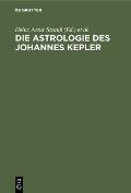 Die Astrologie Des Johannes Kepler: Eine Auswahl Aus Seinen Schriften