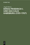 K?nig Friedrich I. Und Das Haus Habsburg (1701-1707)