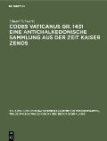 Codes Vaticanus Gr. 1431 Eine Antichalkedonische Sammlung Aus Der Zeit Kaiser Zenos: Vorgetragen in Der Sitzung Von 6. M?rz 1926