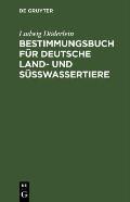 Bestimmungsbuch F?r Deutsche Land- Und S??wassertiere: Mollusken Und Wirbeltiere