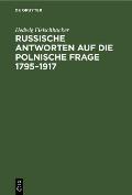 Russische Antworten Auf Die Polnische Frage 1795-1917