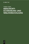 Geschichtschreibung Und Weltanschauung: Betrachtungen Zum Werk Friedrich Meineckes