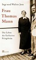 Frau Thomas Mann Das Leben der Katharina Pringsheim