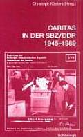 Caritas in Der Sbz/Ddr 1945-1989: Erinnerungen, Berichte, Forschungen