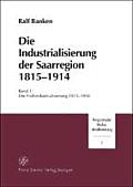 Die Industrialisierung Der Saarregion 1815-1914. Band 1: Die Fruhindustrialisierung 1815-1850