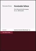 Frankfurter Historische Abhandlungen #45: Gesunder Leben: Die Lebensreformbewegung Im 20. Jahrhundert
