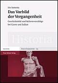 Das Vorbild Der Vergangenheit: Geschichtsbild Und Reformvorschlage Bei Cicero Und Sallust