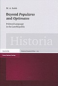 Beyond 'Populares' and 'Optimates': Political Language in the Late Republic