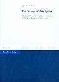 The European Public Sphere: Media and Transnational Communication in European Integration 1969-1991