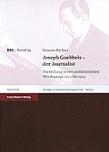 Joseph Goebbels - Der Journalist: Darstellung Seines Publizistischen Werdegangs 1923 Bis 1933