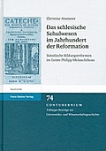 Das Schlesische Schulwesen Im Jahrhundert Der Reformation: Standische Bildungsreformen Im Geiste Philipp Melanchthons