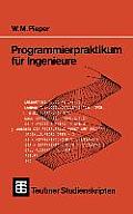 Programmierpraktikum F?r Ingenieure: Mit Grafischen Und Numerischen Aufgaben
