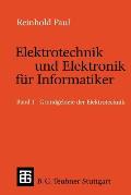 Elektrotechnik Und Elektronik F?r Informatiker: Grundbegriffe Der Elektrotechnik