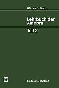 Lehrbuch Der Algebra: Unter Einschlu? Der Linearen Algebra, Teil 2