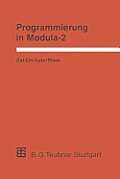 Programmierung in Modula-2: Eine Einf?hrung in Das Modulare Programmieren Mit Anwendungsbeispielen Unter Unix, Ms-DOS Und Tos