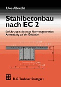 Stahlbetonbau Nach EC 2: Einf?hrung in Die Neue Normengeneration Anwendung Auf Ein Geb?ude
