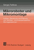 Mikroroboter Und Mikromontage: Aufbau, Steuerung Und Planung Von Flexiblen Mikroroboterbasierten Montagestationen
