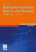 Wahrscheinlichkeitstheorie Und Statistik: Grundlagen -- Resultate -- Anwendungen