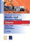Berufs- Und Karriere-Planer Chemie: Zahlen, Fakten, Adressen Berichte Von Berufseinsteigern 2004/2005