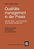 Qualit?tsmanagement in Der PRAXIS: Din ISO 9000 Lean Production Total Quality Management. Einf?hrung Eines Qm-Systems Im Unternehmen