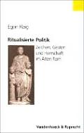 Historische Semantik #1: Ritualisierte Politik: Zeichen, Gesten Und Herrschaft Im Alten ROM