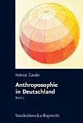 Anthroposophie in Deutschland: Theosophische Weltanschauung Und Gesellschaftliche Praxis 1884-1945