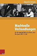 Machtvolle Verhandlungen: Zur Kulturgeschichte Der Deutschen Strafjustiz 1879-1924