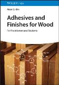 Adhesives and Finishes for Wood: For Practitioners and Students